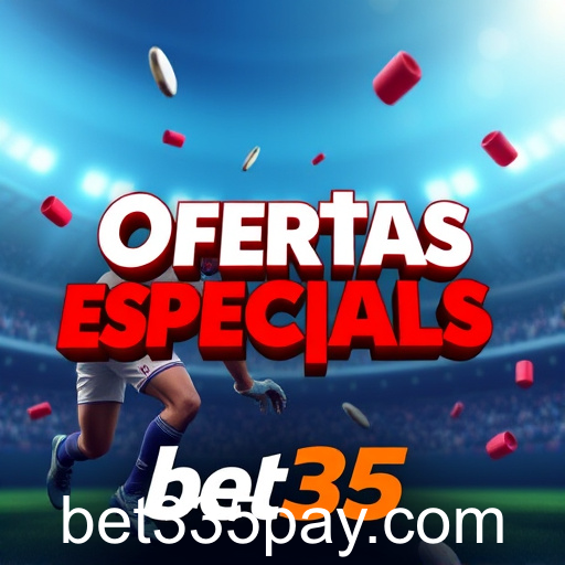 Explorando a Categoria 'Ofertas Especiais' no bet335: Oportunidades para Jogadores